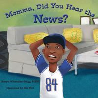 Momma, Did You Hear the News? 1542332532 Book Cover