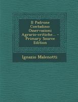 Il Padrone Contadino, Osservazioni Agrariocritichi... - Primary Source Edition 1021265489 Book Cover