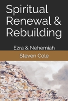 Spiritual Renewal & Rebuilding: Ezra & Nehemiah (Riches from the Word) 1691241075 Book Cover