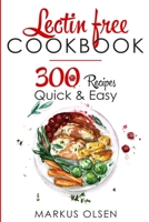 Lectin Free Cookbook: 300 Everyday Recipes for Beginners and Advanced Users. Try Easy and Healthy Lectin Free Recipes 1070665908 Book Cover