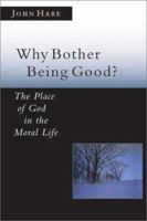 Why Bother Being Good?: The Place of God in the Moral Life (Christian Classics Bible Studies) 1610970500 Book Cover