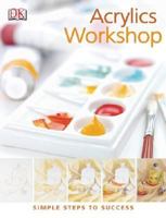 Acrylics Workshop (PRACTICAL ART) 0756622077 Book Cover