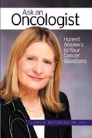 Ask An Oncologist: Honest Answers to Your Cancer Questions 147002084X Book Cover
