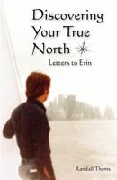 Discovering Your True North: Letters to Erin 1597131121 Book Cover