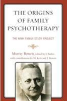 The Origins of Family Psychotherapy: The NIMH Family Study Project 1442247762 Book Cover