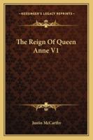 The Reign of Queen Anne V1 116329294X Book Cover