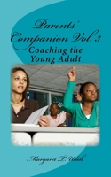 Parents' Companion Vol. 3: Coaching the Young Adult 1493686682 Book Cover