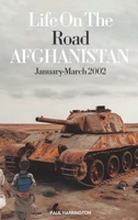 Life in Afghanistan Life On The Road- Afghanistan January-March2002 B0FNQG7TBP Book Cover