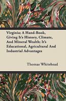 Virginia - A Hand-Book, Giving Its History, Climate, and Mineral Wealth; Its Educational, Agricultural and Industrial Advantages 1446071863 Book Cover