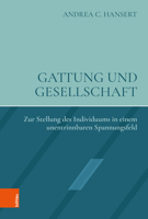 Gattung Und Gesellschaft: Zur Stellung Des Individuums in Einem Unentrinnbaren Spannungsfeld 3205218787 Book Cover