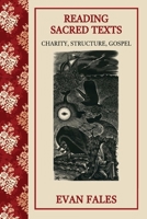 Reading Sacred Texts: Charity, Structure, Gospel 1736273906 Book Cover