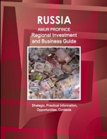 Amur Province Regional Investment & Business Guide (World Strategic and Business Information Library) 1433000946 Book Cover