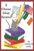 A Mouse That Roared : The Life and Writings of Leonard Wibberley 1980610606 Book Cover