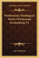 Posthumous Theological Works Of Emanuel Swedenborg V2 116318635X Book Cover