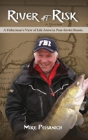 River at Risk: A Fisherman's View of Life Anew in Post-Soviet Russia B0GWPZPYQP Book Cover