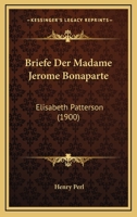 Briefe Der Madame Jerome Bonaparte: Elisabeth Patterson (1900) 1160049238 Book Cover