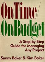On Time/on Budget: A Step-By-Step Guide for Managing Any Project 0136334474 Book Cover