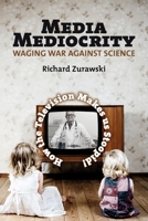Media Mediocrity - Waging War Against Science: How the Television Makes Us Stoopid! 1552664007 Book Cover