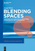 Blending Spaces: The Interplay of Languages, Cultures and Minds in Second Language Learning 1614511535 Book Cover