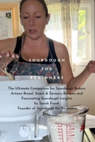 Sourdough for Beginners: The Ultimate Companion for Sourdough Bakers by Sarah Frank, the Founder of Sourdough for Beginners with over 1 Million Followers and Growing! B0DSTSNWPH Book Cover