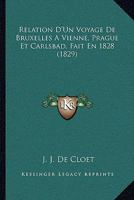 Relation D'Un Voyage De Bruxelles A Vienne, Prague Et Carlsbad, Fait En 1828 1160245061 Book Cover