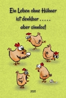 Hühnerkalender 2020: ein Hühner Taschenkalender - Wochenkalender mit viel Platz für Notizen - mit Jahresübersicht und Monatsübersicht - Januar bis ... ist denkbar, aber sinnlos. (German Edition) 1677855622 Book Cover