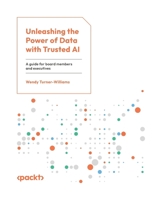 Unleashing the Power of Data with Trusted AI: A guide for board members and executives 183546789X Book Cover