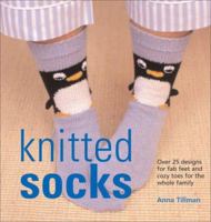 Knitted Socks: Over 25 Designs for Fab Feet and Cozy Toes for the Whole Family 1570763860 Book Cover