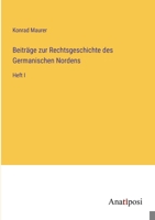Beiträge zur Rechtsgeschichte des Germanischen Nordens: Heft I 3382063042 Book Cover