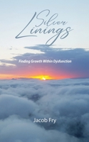 Silver Linings Finding Growth Within Dysfunction B09JVFXFMH Book Cover