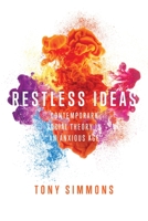 Restless Ideas: Contemporary Social Theory in an Anxious Age 1773630954 Book Cover