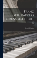 Franz Grillparzers Lebensgeschichte - Scholar's Choice Edition 1017898545 Book Cover