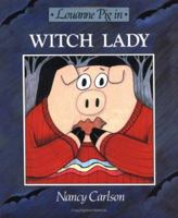 Louanne Pig in Witch Lady (Nancy Carlson's Neighborhood) 0876142838 Book Cover