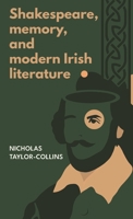 Shakespeare, memory, and modern Irish literature B0FGHRC7HV Book Cover