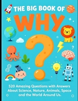 The Big Book of Why ?: 520 amazing questions with answers about science, nature, animals, space and the world around us B0HJCYLVN4 Book Cover