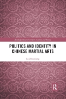 Politics and Identity in Chinese Martial Arts 0367896192 Book Cover