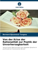 Von der Krise der Rationalität zur Poetik der Unvorhersagbarkeit: Versuch einer Dekonstruktion der doppelten Sprache im postmodernen französischen Roman 6206026558 Book Cover