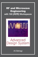 RF and Microwave Engineering - With 100 Keysight (ADS) Workspaces 098354607X Book Cover