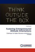 Fostering Entrepreneurial Attitude Orientations: Challenges for Higher Education Institutions in Trinidad 3848438968 Book Cover