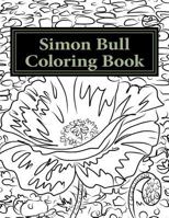 Simon Bull Coloring Book: Fifty floral sketches based on the artist's most loved paintings for your coloring pleasure, with anecdotes and observations in the artist's own words. 0692589422 Book Cover