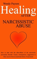 Healing after narcissistic abuse: How to deal with the after-effects of the narcissistic personality disorder. Causes, consequences, suggestions to fully recover from an emotional abuse of narcissism 1079053166 Book Cover