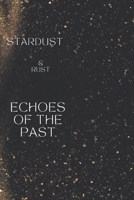 Stardust & Rust : Echoes of the Past (Stardust & Rust Series) B0FJSB1Z2H Book Cover