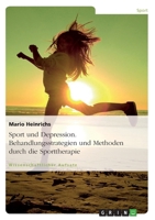 Sport Und Depression. Behandlungsstrategien Und Methoden Durch Die Sporttherapie 3638760928 Book Cover