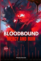 BLOODBOUND: MERCY & RUIN: A Dark Fantasy Epic of Parasitic Magic, Forbidden Power, and the Price of Revolution B0GBCJ75GX Book Cover