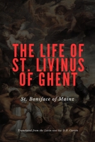 The Life of St. Livinus of Ghent B0F57MYB2X Book Cover
