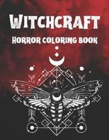 Witchcraft Horror Coloring Book: Gothic, Magical Potions, Book of Shadows, Lucifer Coloring Book B08Y4RQ9KC Book Cover