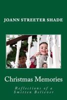 Christmas Memories: Reflections of a Smitten Believer 1480224006 Book Cover