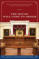 The House Will Come to Order: How the Texas Speaker Became a Power in State and National Politics 0292722052 Book Cover