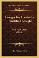 Passages For Practice In Translation At Sight: Part Four, Greek 0548896054 Book Cover