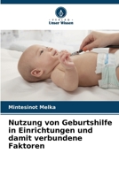 Nutzung von Geburtshilfe in Einrichtungen und damit verbundene Faktoren (German Edition) 6209313191 Book Cover